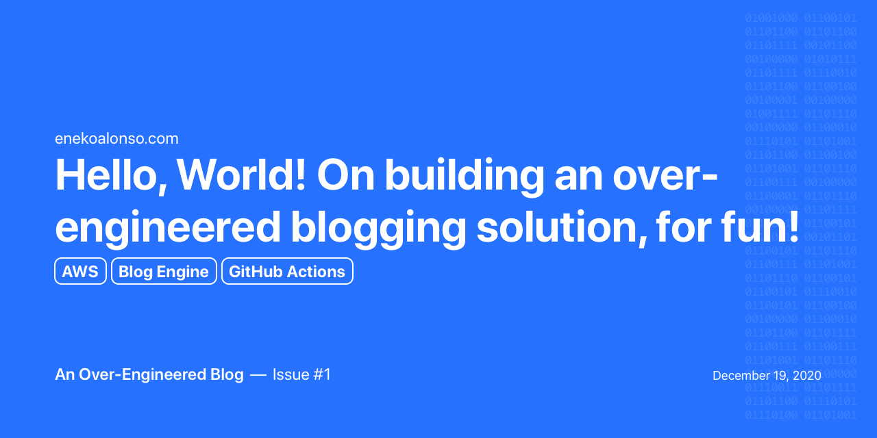 Hello, World! On building an over-engineered blogging solution, for fun!