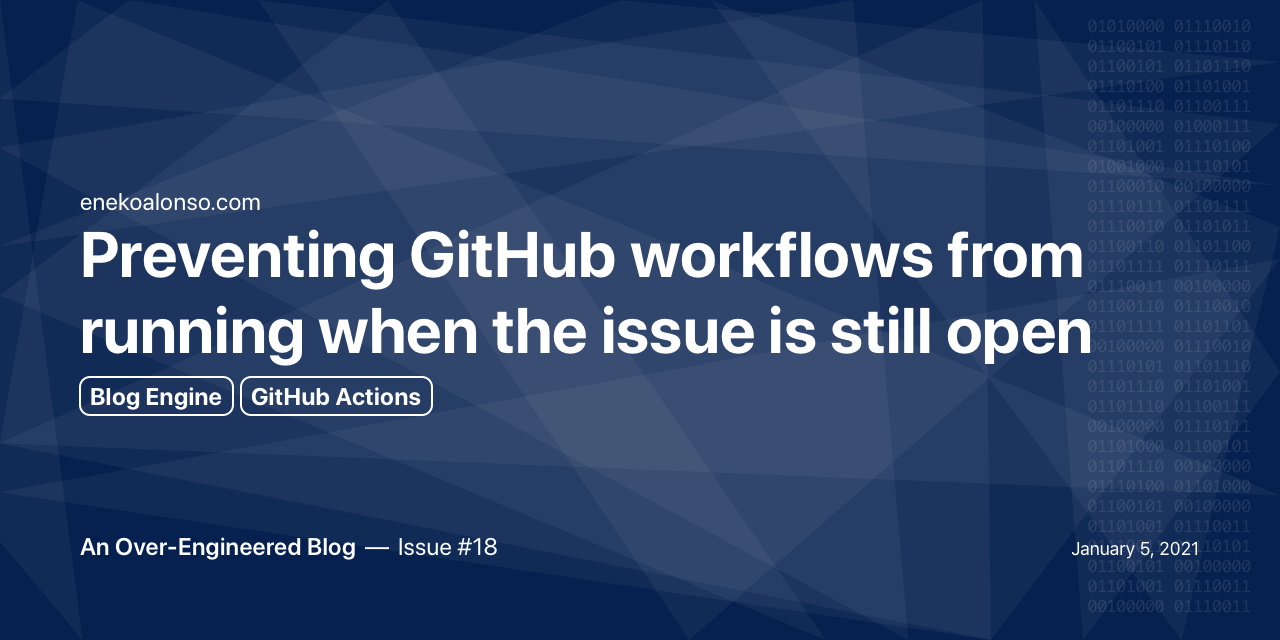 Preventing GitHub workflows from running when the issue is still open